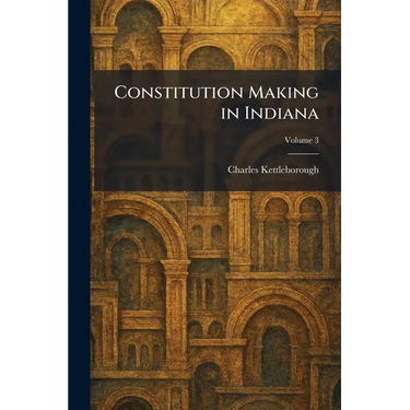 Constitution Making in Indiana