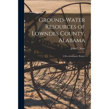 Ground-water Resources of Lowndes County, Alabama; a Reconnaissance Report