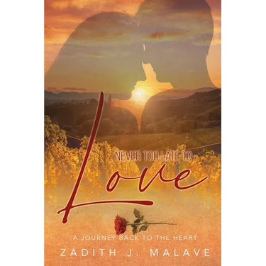Never Too Late To Love: A Journey Back To The Heart
