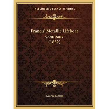 Francis' Metallic Lifeboat Company (1852)