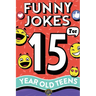 Funny Jokes for 15 Year Old Teens: The Ultimate Q&A, One-Liner, Dad, Knock-Knock, Riddle, and Tongue Twister Collection! Hilarious and Silly Humor for