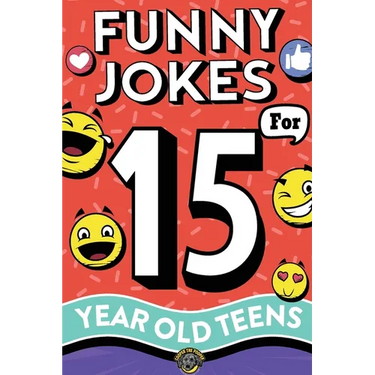 Funny Jokes for 15 Year Old Teens: The Ultimate Q&A, One-Liner, Dad, Knock-Knock, Riddle, and Tongue Twister Collection! Hilarious and Silly Humor for