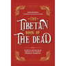 The Tibetan Book Of The Dead: The Spiritual Meditation Guide For Liberation And The After-Death Experiences On The Bardo Plane