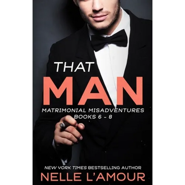 That Man: Matrimonial Misadventures (Books 6-8)