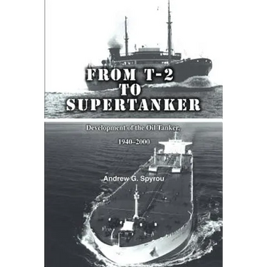 From T-2 to Supertanker: Development of the Oil Tanker, 1940-2000