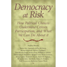 Democracy at Risk: How Political Choices Undermine Citizen Participation, and What We Can Do about It