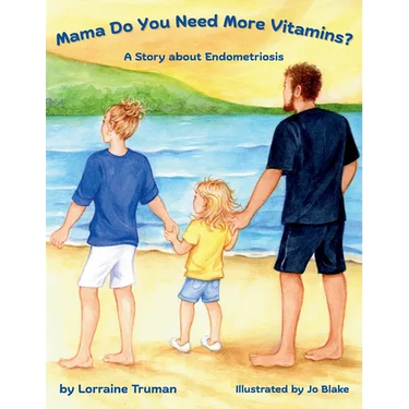 Mama Do You Need More Vitamins? A Story about Endometriosis