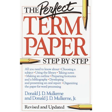 The Perfect Term Paper: Revised and Updated