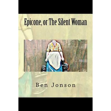 Epicone, or The Silent Woman