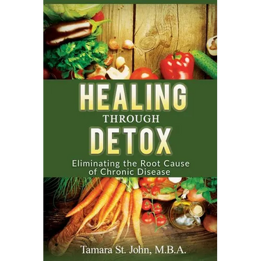 Healing Through Detox: Eliminating the Root Cause of Chronic Disease