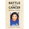 Battle with Cancer But Victory in the Spirit