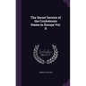 The Secret Service of the Confederate States in Europe Vol. II