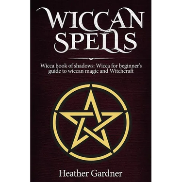 Wiccan Spells Wicca book of shadows: Wicca for Beginner's guide in Wiccan Magic and Witchcraft