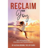 Reclaim Your Joy: 365 Days of Affirmations for Your Transformation