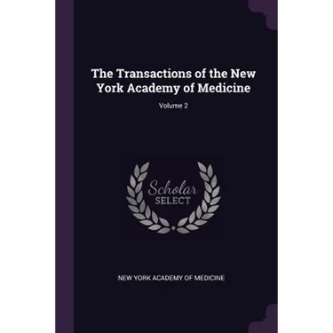 The Transactions of the New York Academy of Medicine; Volume 2