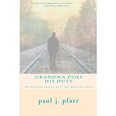 Grandma Does His Duty: The hilarious memoir of a '50s American misfit