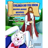 Children Did You Know: Easter Bunny Believes (Coloring Book)