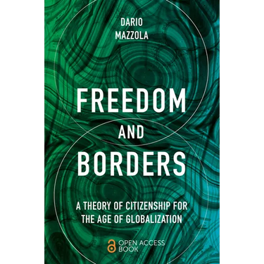Freedom and Borders: A Theory of Citizenship for the Age of Globalization