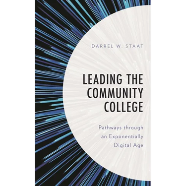 Leading the Community College: Pathways Through an Exponentially Digital Age