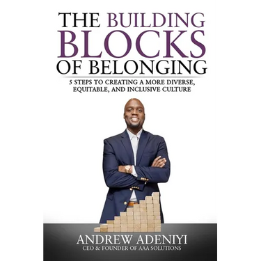 The Building Blocks of Belonging: 5 Steps to Creating a Diverse, Equitable, and Inclusive Culture