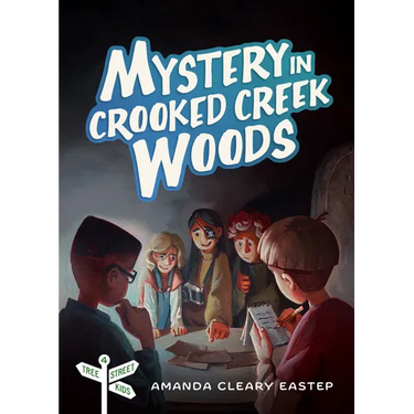 Mystery in Crooked Creek Woods: Tree Street Kids (Book 4)
