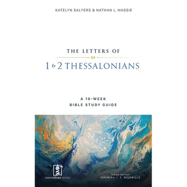1 & 2 Thessalonians: A 10-Week Bible Study Guide