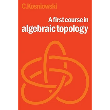 A First Course in Algebraic Topology