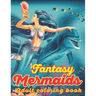 Fantasy Mermaids Adult Coloring book: An Adult Coloring Book with Beautiful Mermaid Designs for Stress Relief And Relaxation