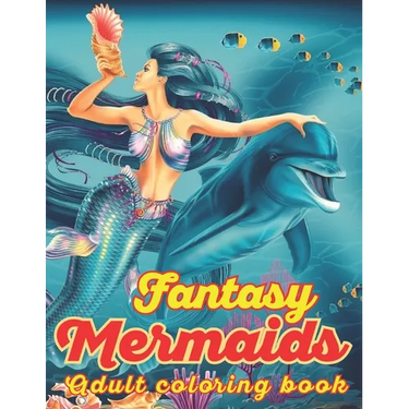 Fantasy Mermaids Adult Coloring book: An Adult Coloring Book with Beautiful Mermaid Designs for Stress Relief And Relaxation