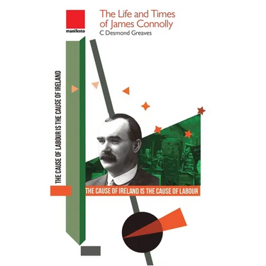 The Life and Times of James Connolly