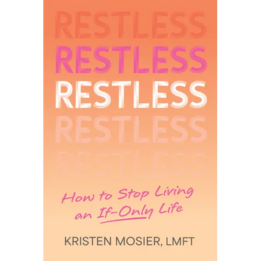Restless: How to Stop Living an If-Only Life