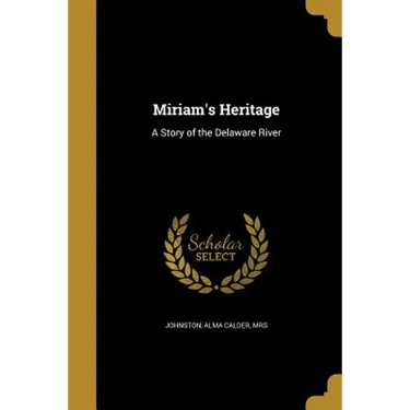 Miriam's Heritage: A Story of the Delaware River