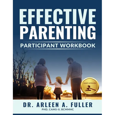 Effective Parenting Participant Workbook: A Court-Approved Guide to Nurturing Healthy Relationships and Developing Effective Parenting Skills