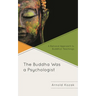 The Buddha Was a Psychologist: A Rational Approach to Buddhist Teachings