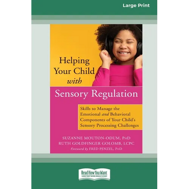 Helping Your Child with Sensory Regulation: Skills to Manage the Emotional and Behavioral Components of Your Child's Sensory Processing Challenges (La