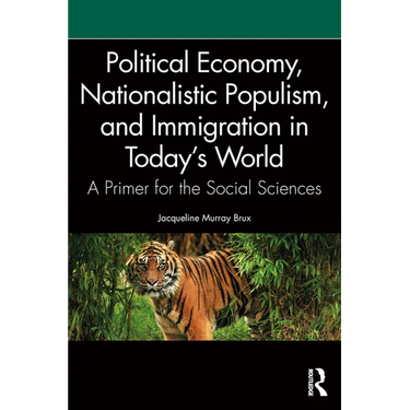 Political Economy, Nationalistic Populism, and Immigration in Today's World: A Primer for the Social Sciences
