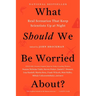 What Should We Be Worried About?: Real Scenarios That Keep Scientists Up at Night