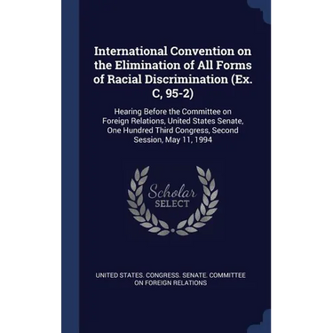 International Convention on the Elimination of All Forms of Racial Discrimination (Ex. C, 95-2): Hearing Before the Committee on Foreign Relations, Un