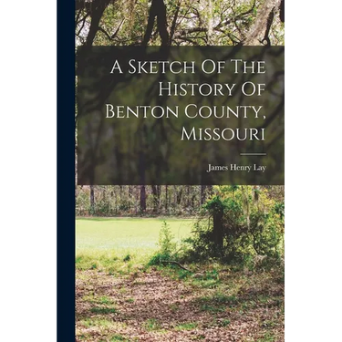 A Sketch Of The History Of Benton County, Missouri