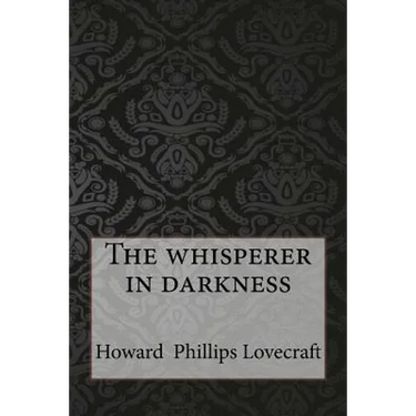 The whisperer in darkness