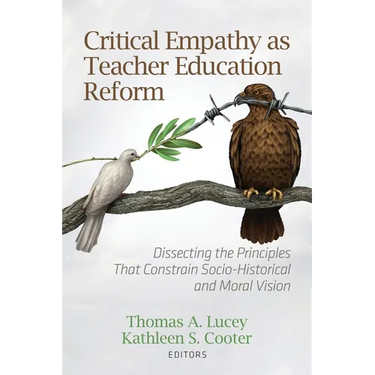 Critical Empathy as Teacher Education Reform: Dissecting the Principles That Constrain Socio-Historical and Moral Vision