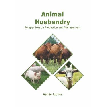 Animal Husbandry: Perspectives on Production and Management