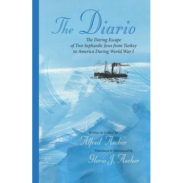The Diario: The Daring Escape of Two Sephardic Jews from Turkey to America During World War I