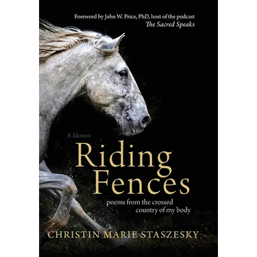 Riding Fences: poems from the crossed country of my body