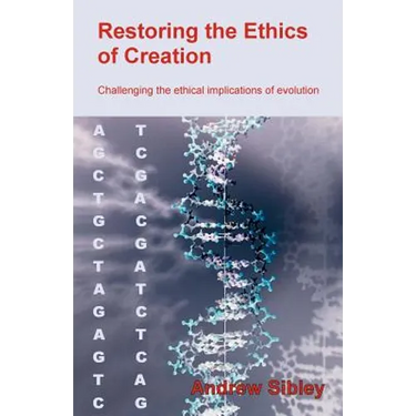 Restoring the Ethics of Creation: Challenging the Ethical Implications of Evolution