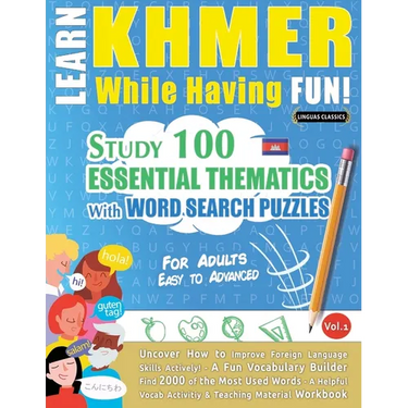 Learn Khmer While Having Fun! - For Adults: Easy to Advanced - Study 100 Essential Thematics with Word Search Puzzles - Vol.1