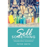 Sell Something: Principles and Perspectives for Engaged Retail Salespeople