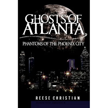 Ghosts of Atlanta: Phantoms of the Phoenix City