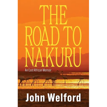 The Road to Nakuru: An East African Memoir