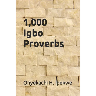 1,000 Igbo Proverbs: a compilation